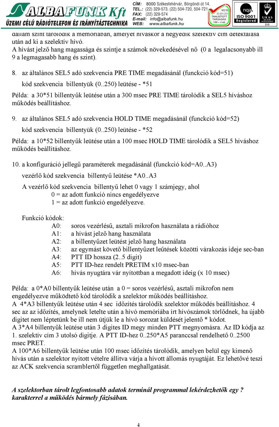 az általános SEL5 adó szekvencia PRE TIME megadásánál (funckció kód=51) kód szekvencia billentyük (0.