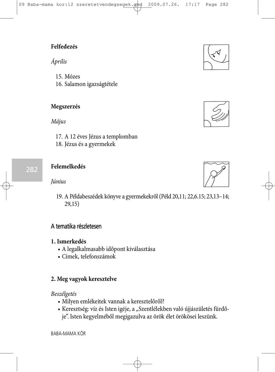 15; 23,13 14; 29,15) A tematika részletesen 1. Ismerkedés A legalkalmasabb időpont kiválasztása Címek, telefonszámok 2.