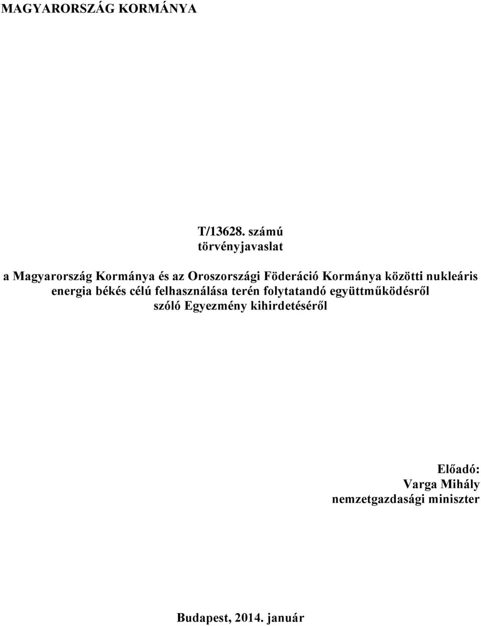 Kormánya közötti nukleáris energia békés célú felhasználása terén
