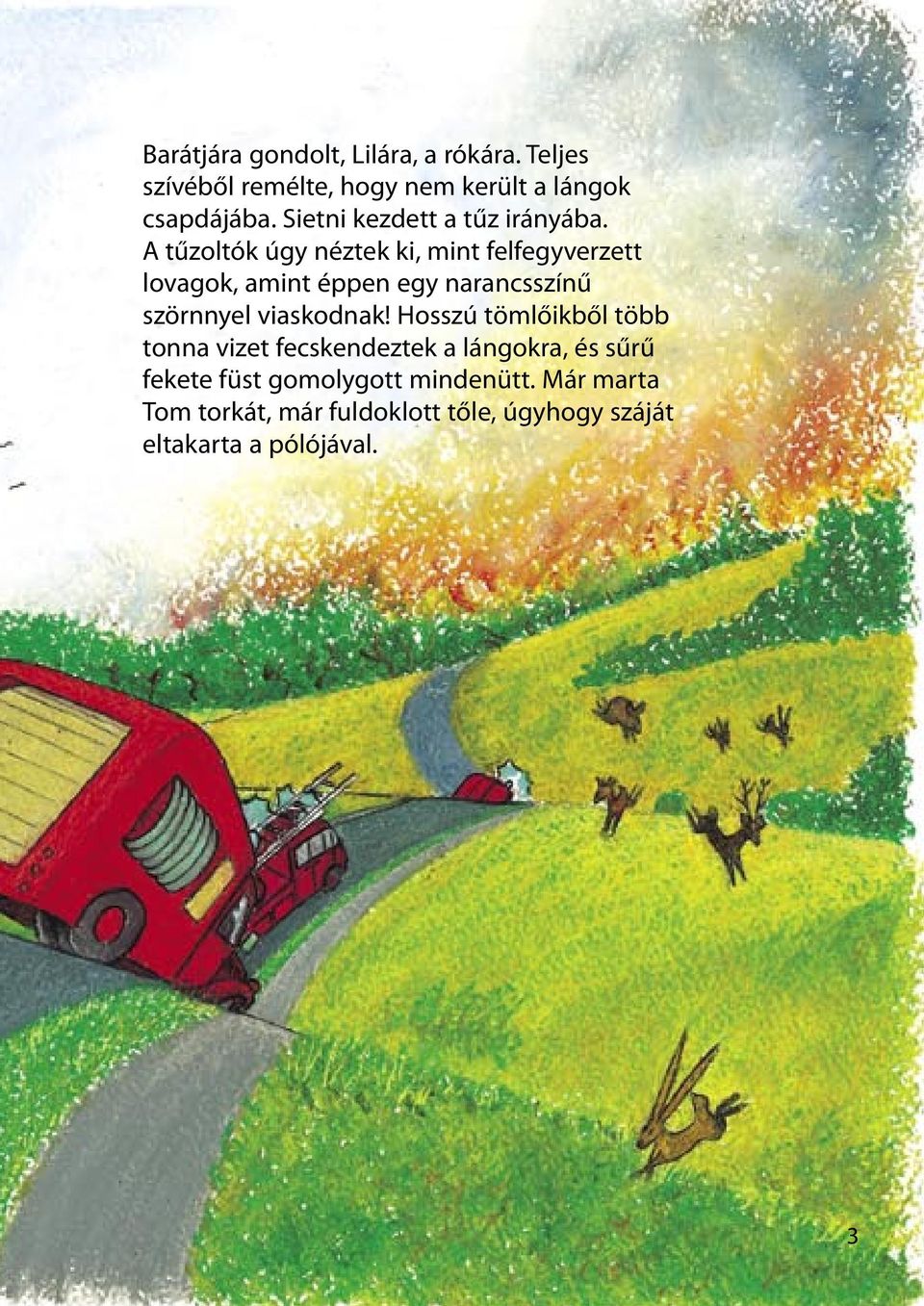 A tűzoltók úgy néztek ki, mint felfegyverzett lovagok, amint éppen egy narancsszínű szörnnyel viaskodnak!