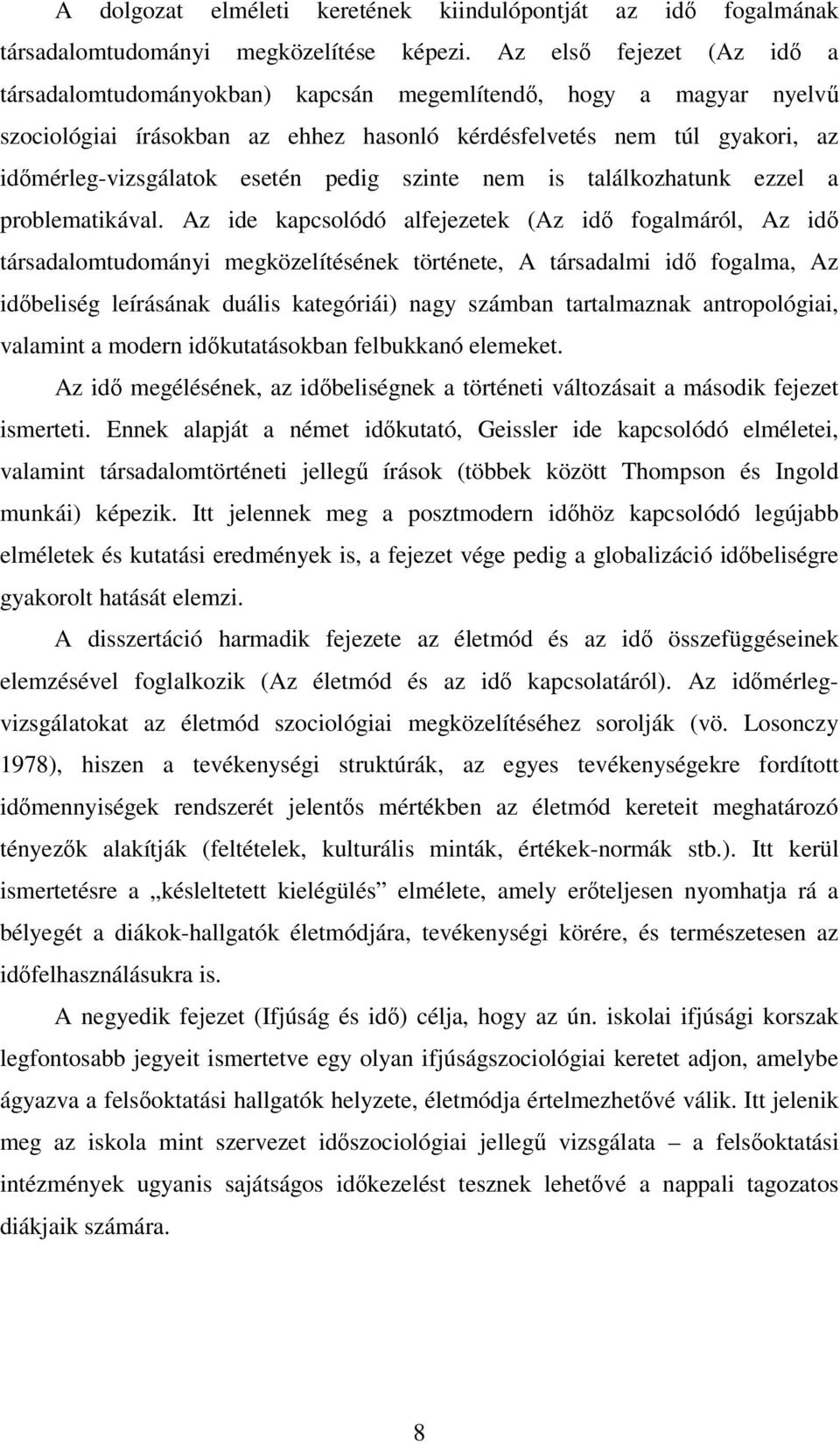 pedig szinte nem is találkozhatunk ezzel a problematikával.