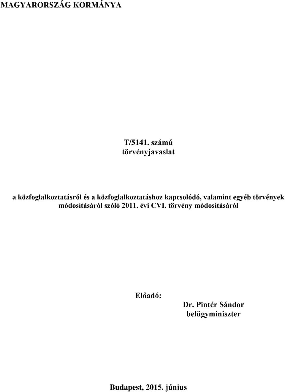 közfoglalkoztatáshoz kapcsolódó, valamint egyéb törvények
