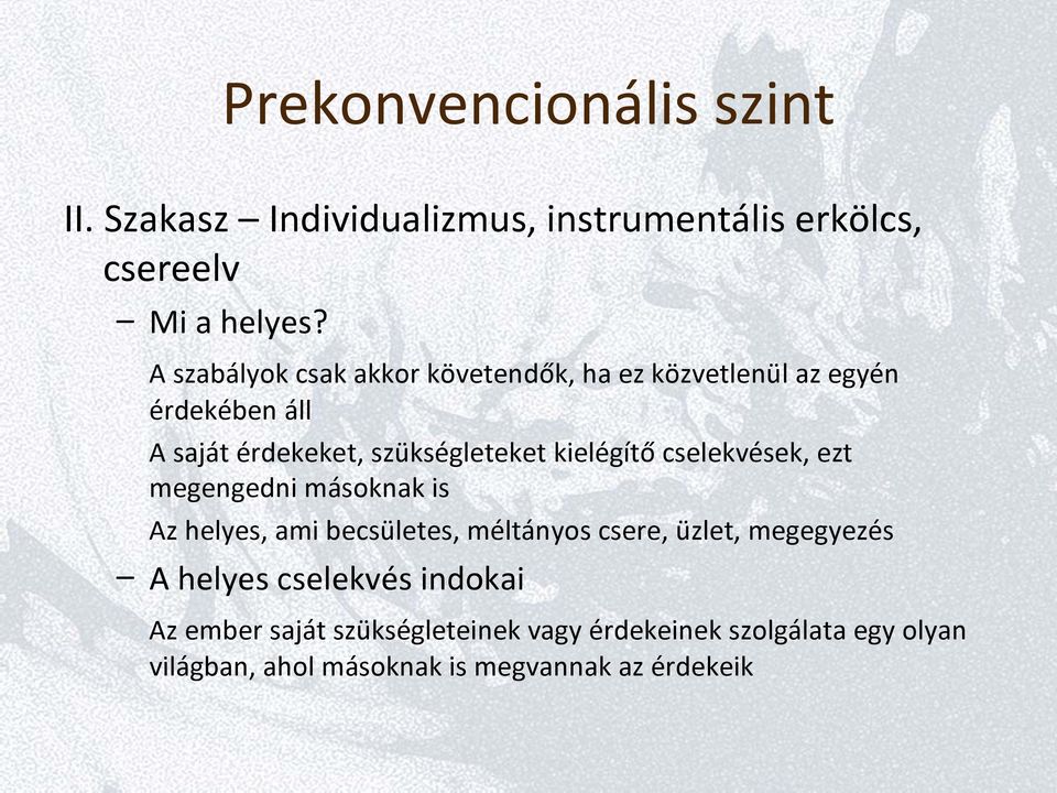 kielégítő cselekvések, ezt megengedni másoknak is Az helyes, ami becsületes, méltányos csere, üzlet, megegyezés A