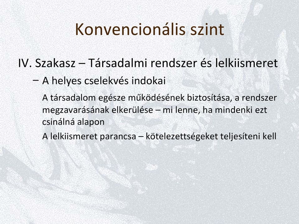 indokai A társadalom egésze működésének biztosítása, a rendszer