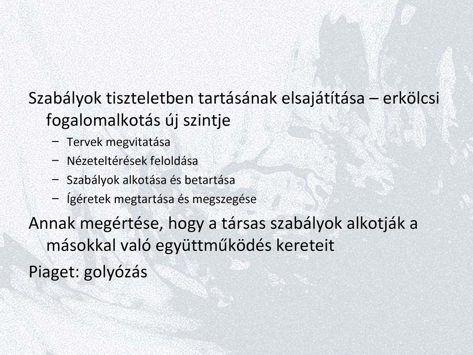 betartása Ígéretek megtartása és megszegése Annak megértése, hogy a társas