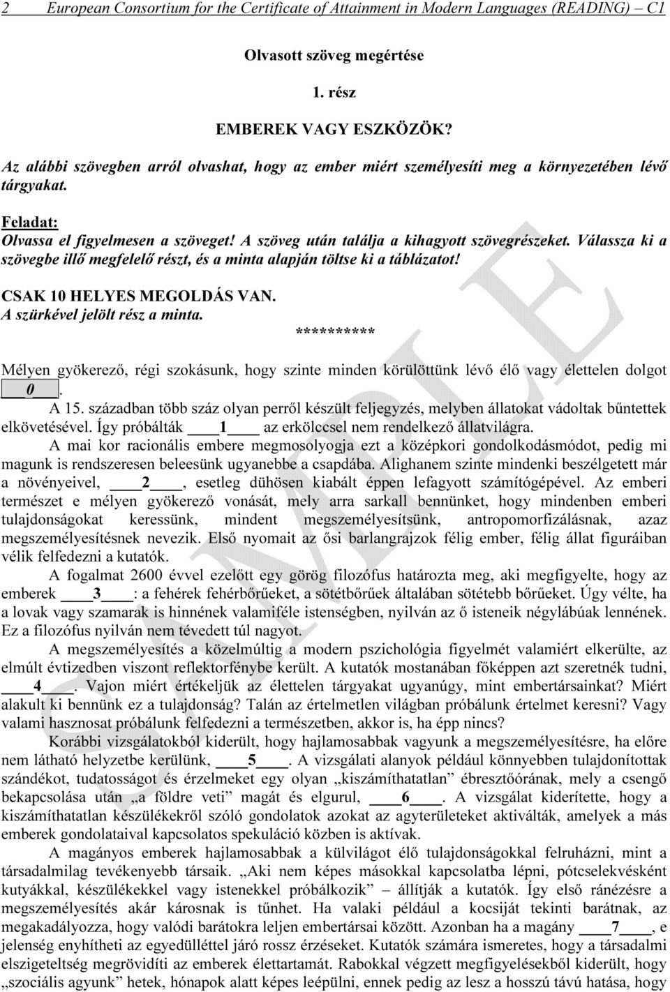 Válassza ki a szövegbe illő megfelelő részt, és a minta alapján töltse ki a táblázatot! CSAK 10 HELYES MEGOLDÁS VAN. A szürkével jelölt rész a minta.