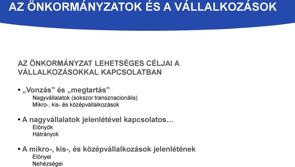 transznacionális) Mikro-, kis- és középvállalkozások A nagyvállalatok jelenlétével