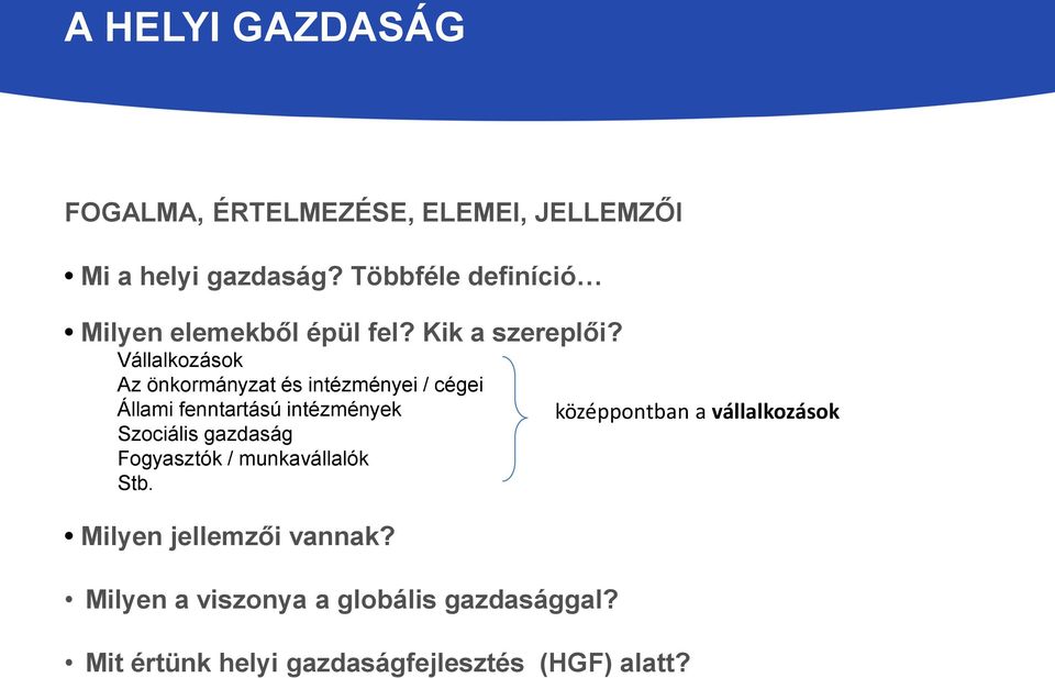 Vállalkozások Az önkormányzat és intézményei / cégei Állami fenntartású intézmények Szociális gazdaság