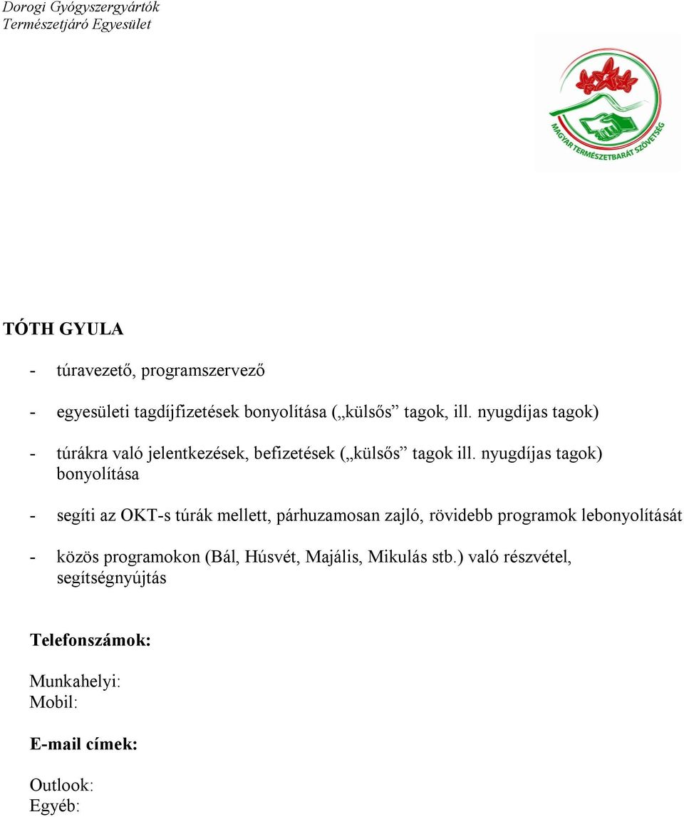 nyugdíjas tagok) - túrákra való jelentkezések, befizetések (