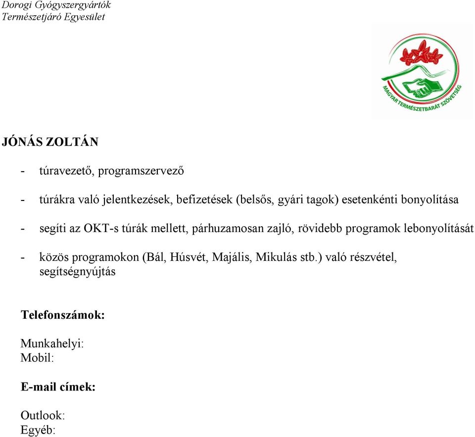 bonyolítása - segíti az OKT-s túrák mellett,
