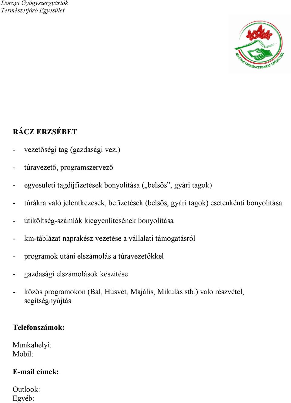 befizetések (belsős, gyári tagok) esetenkénti bonyolítása - útiköltség-számlák kiegyenlítésének