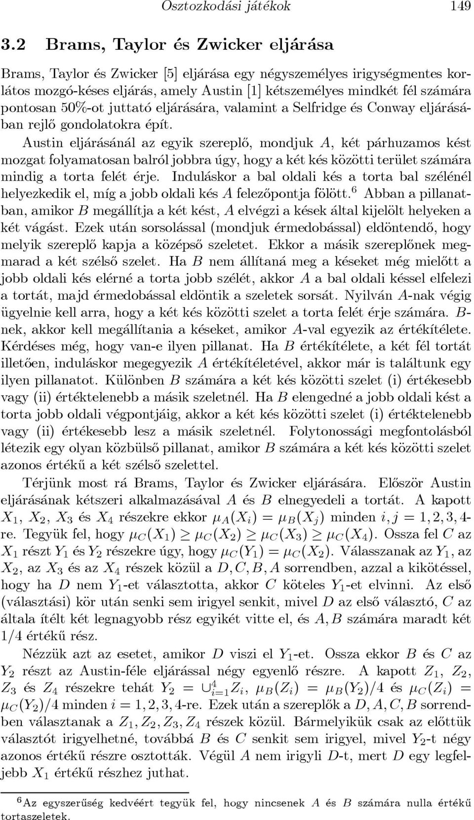 am ara pontosan 50%-ot juttat o elj ar as ara, valamint a Selfridge es Conway elj ar as aban rejl}o gondolatokra ep ³t.