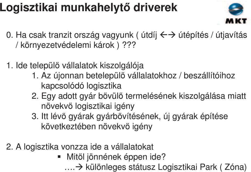 Egy adott gyár b vül termelésének kiszolgálása miatt növekv logisztikai igény 3.