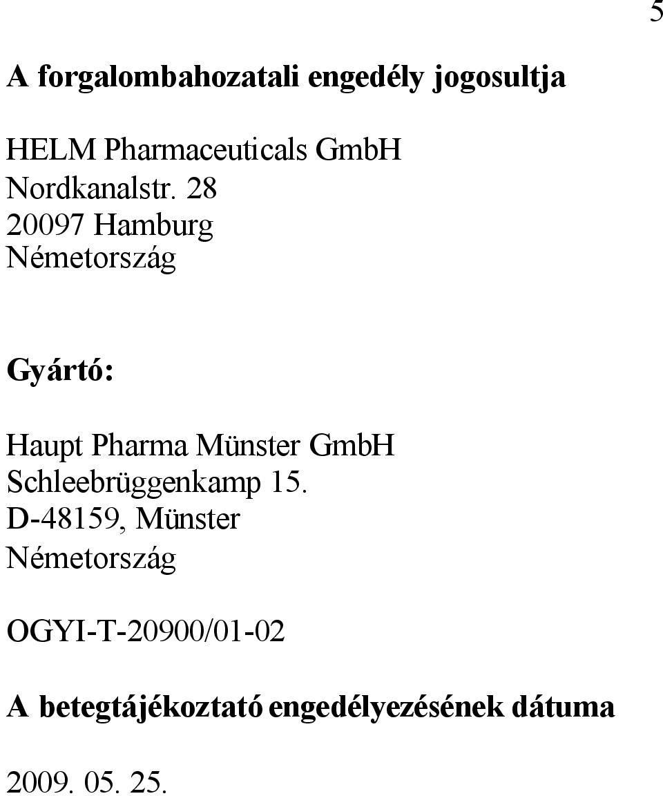 28 20097 Hamburg Németország Gyártó: Haupt Pharma Münster GmbH