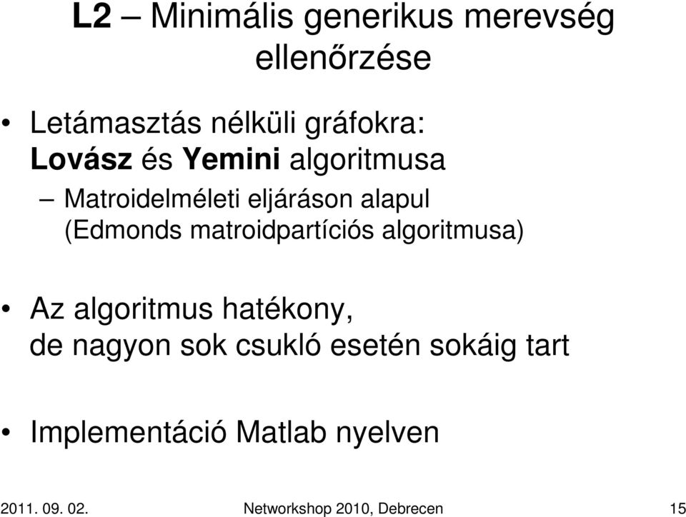 matroidpartíciós algoritmusa Az algoritmus hatékony, de nagyon sok csukló