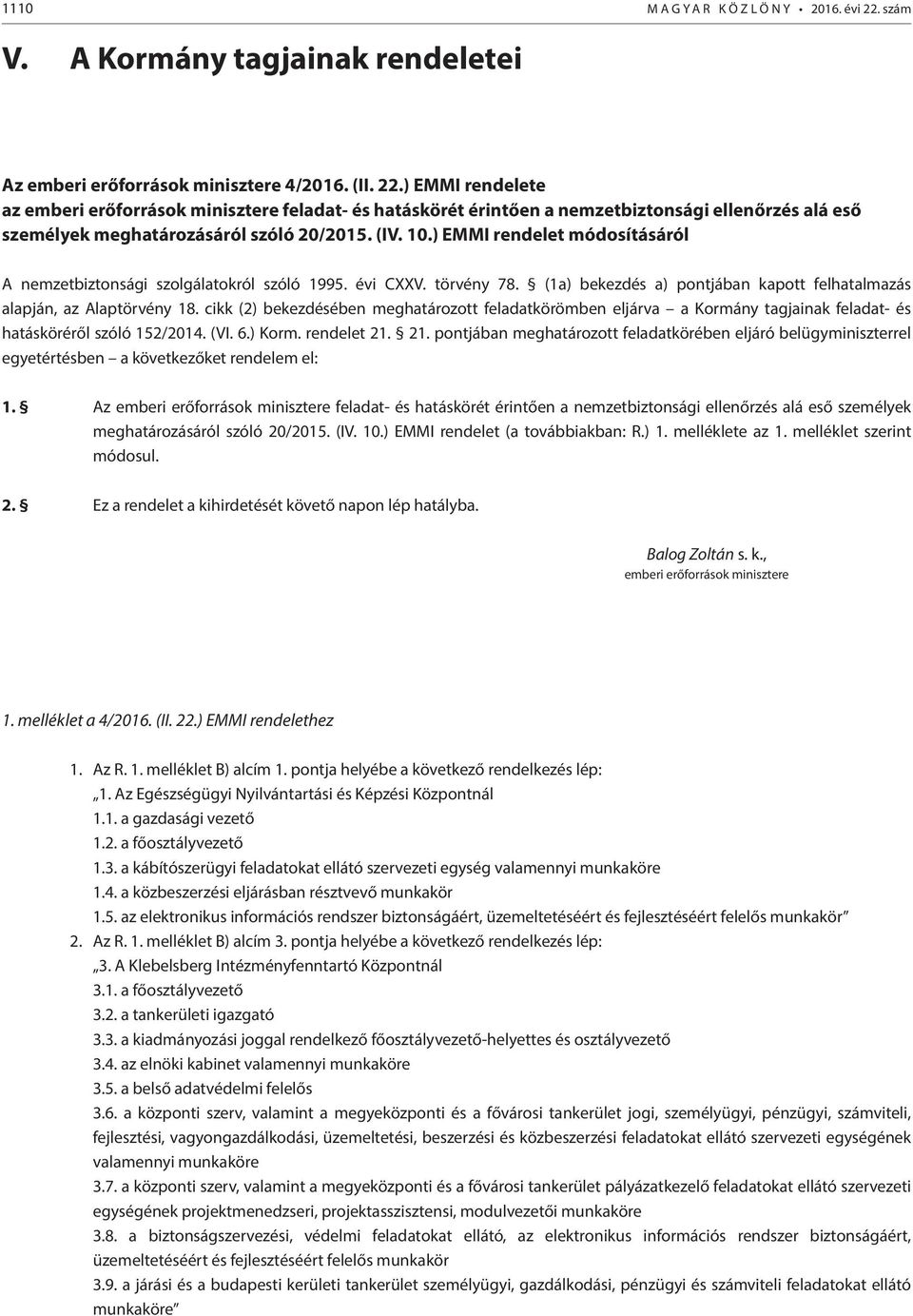 ) EMMI rendelete az emberi erőforrások minisztere feladat- és hatáskörét érintően a nemzetbiztonsági ellenőrzés alá eső személyek meghatározásáról szóló 20/2015. (IV. 10.