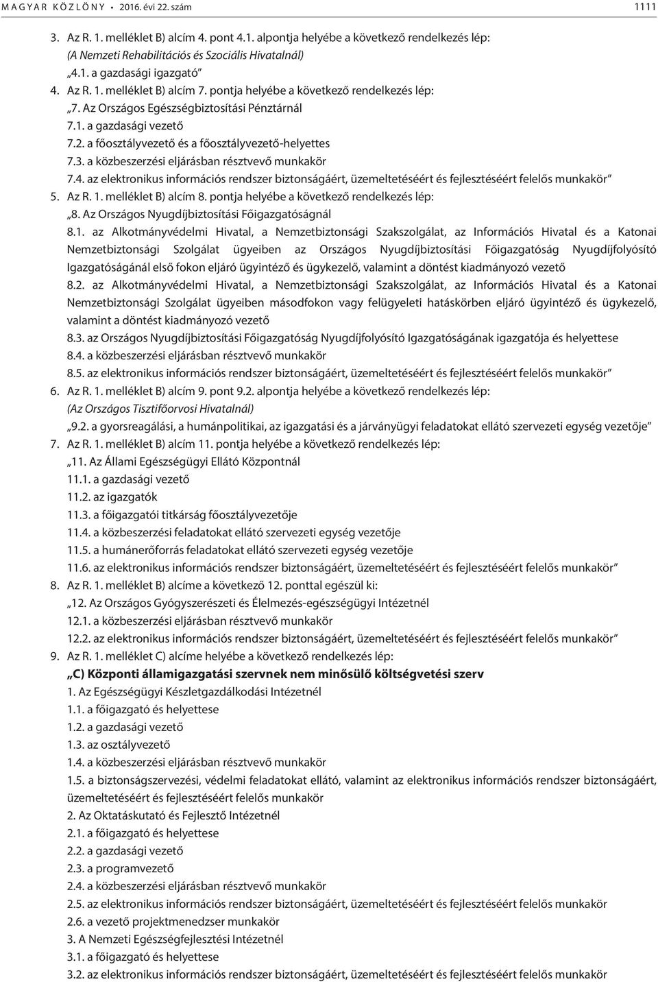 a főosztályvezető és a főosztályvezető-helyettes 7.3. a közbeszerzési eljárásban résztvevő munkakör 7.4.
