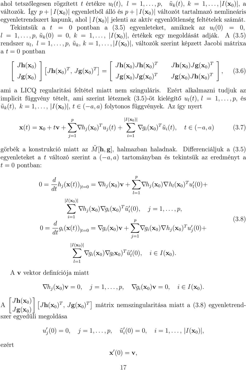 Tekintsük a t = 0 pontban a (3.5) egyenleteket, amiknek az u l (0) = 0, l = 1,..., p, ũ k (0) = 0, k = 1,..., I(x 0 ), értékek egy megoldását adják. A (3.5) rendszer u l, l = 1,..., p, ũ k, k = 1,.