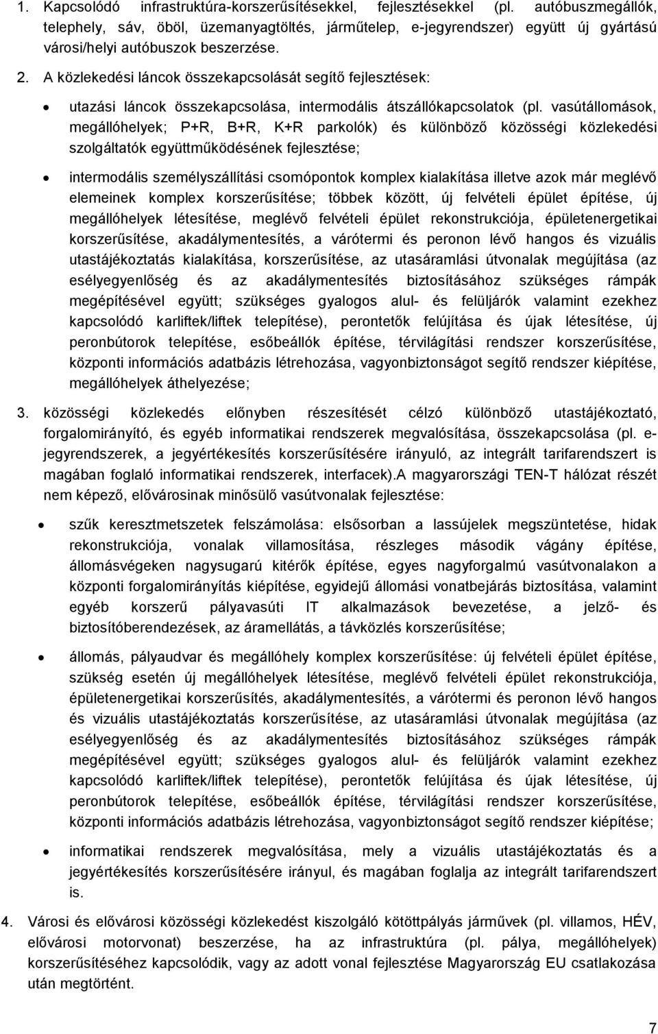 A közlekedési láncok összekapcsolását segítő fejlesztések: utazási láncok összekapcsolása, intermodális átszállókapcsolatok (pl.