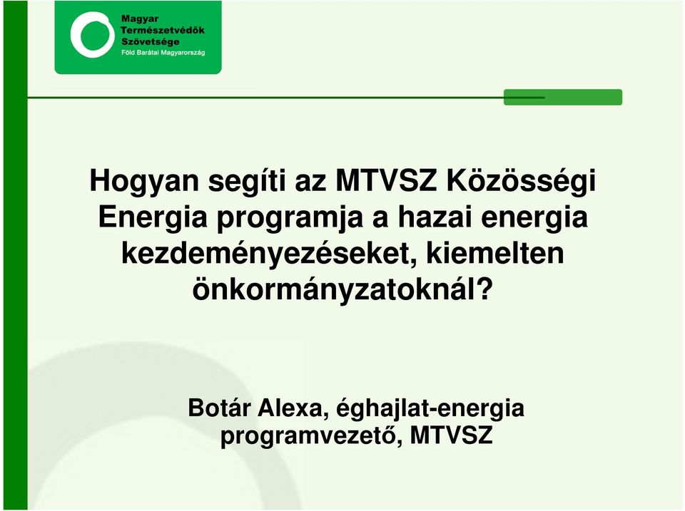 Hogyan segíti az MTVSZ Közösségi Energia programja a hazai energia  kezdeményezéseket, kiemelten önkormányzatoknál? - PDF Free Download