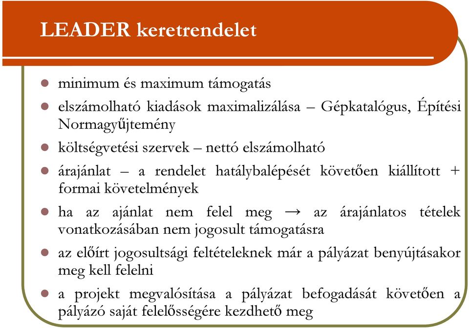 ajánlat nem felel meg az árajánlatos tételek vonatkozásában nem jogosult támogatásra az elıírt jogosultsági feltételeknek már a