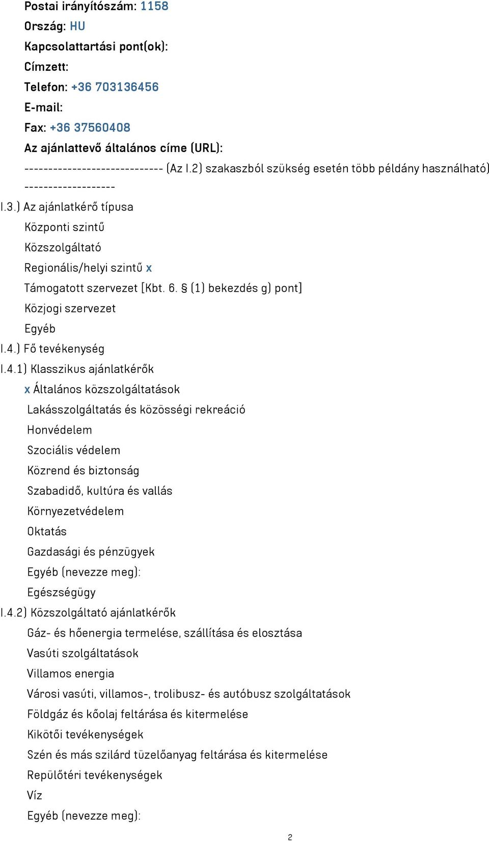 (1) bekezdés g) pont] Közjogi szervezet Egyéb I.4.
