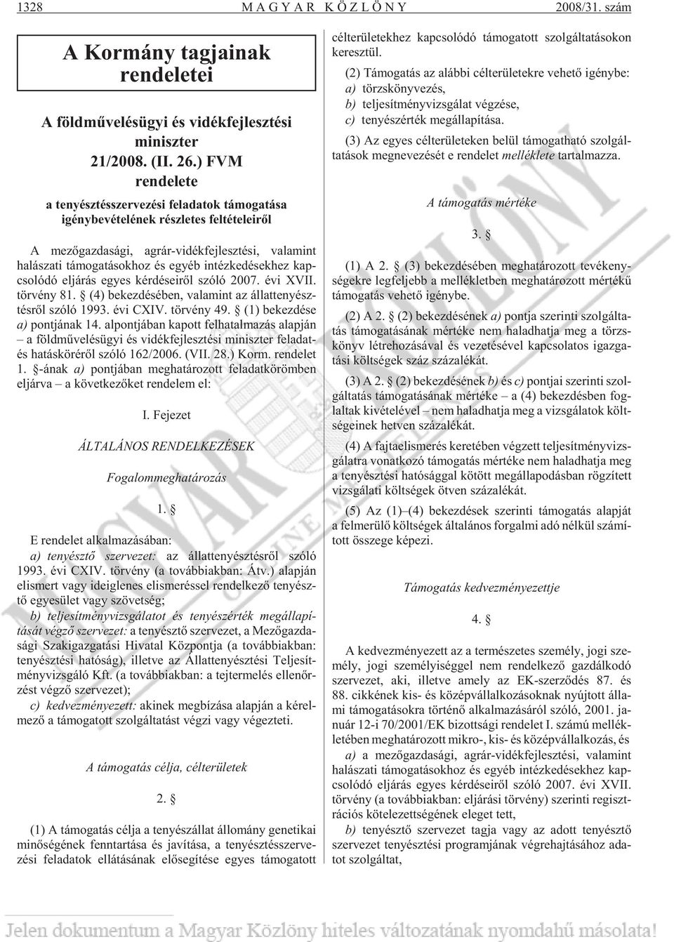 egyéb in téz ke dé sek hez kap - cso ló dó el já rás egyes kér dé se i rõl szóló 2007. évi XVII. tör vény 81. (4) be kez dé sé ben, va la mint az ál lat te nyész - tés rõl szóló 1993. évi CXIV.