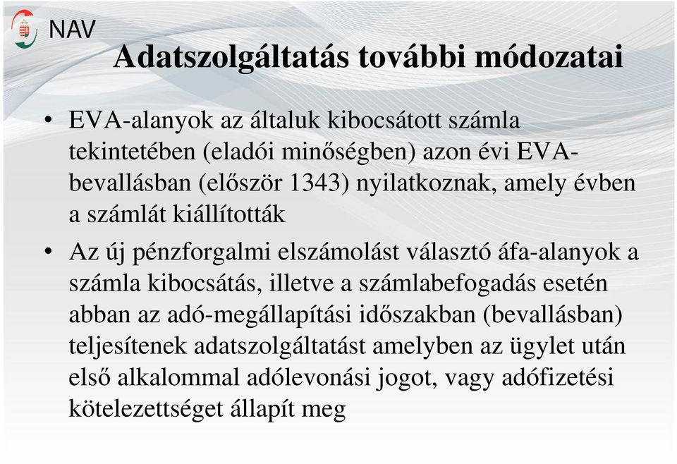 áfa-alanyok a számla kibocsátás, illetve a számlabefogadás esetén abban az adó-megállapítási időszakban (bevallásban)