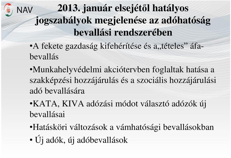 hatása a szakképzési hozzájárulás és a szociális hozzájárulási adó bevallására KATA, KIVA adózási