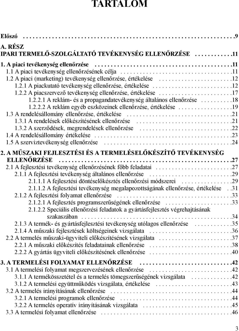 ......................17 1.2.2.1 A reklám- és a propagandatevékenység általános ellenõrzése..........18 1.2.2.2 A reklám egyéb eszközeinek ellenõrzése, értékelése.................19 1.