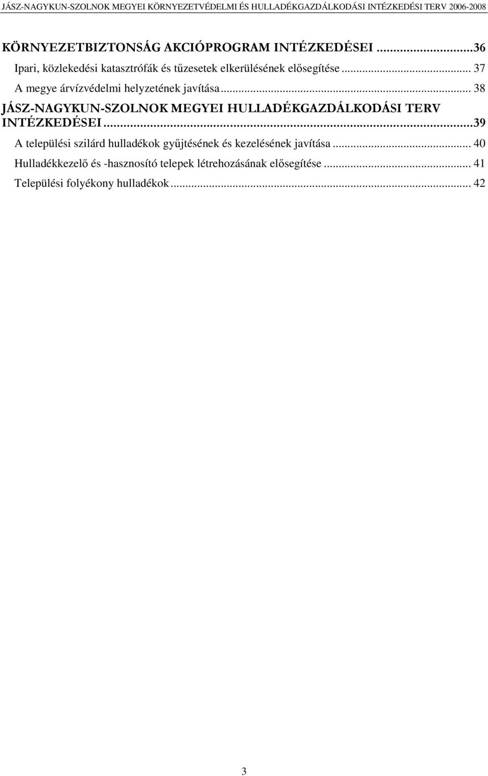 .. 37 A megye árvízvédelmi helyzetének javítása.