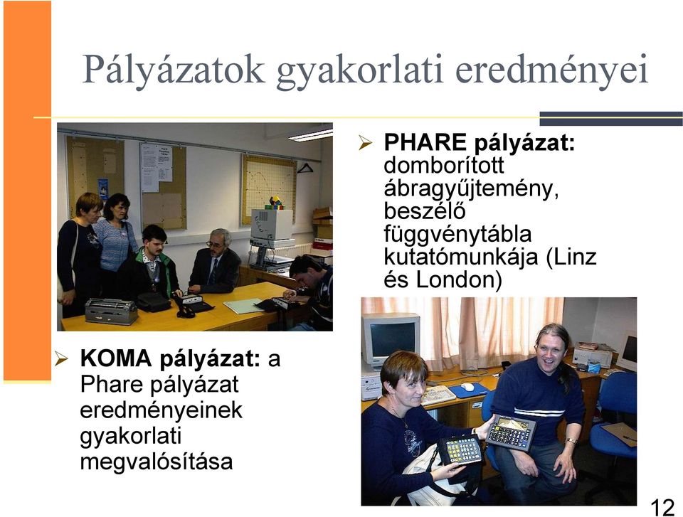 kutatómunkája (Linz és London) KOMA pályázat: a