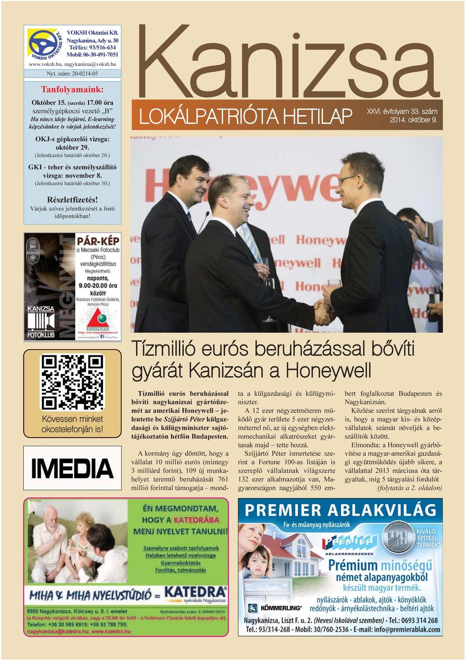 ) GKI - teher és személyszállító vizsga: november 8. (Jelentkezési határidõ október 30.) Kanizsa XXVI. évfolyam 33. szám 2014. október 9. LOKÁLPATRIÓTA HETILAP Részletfizetés!