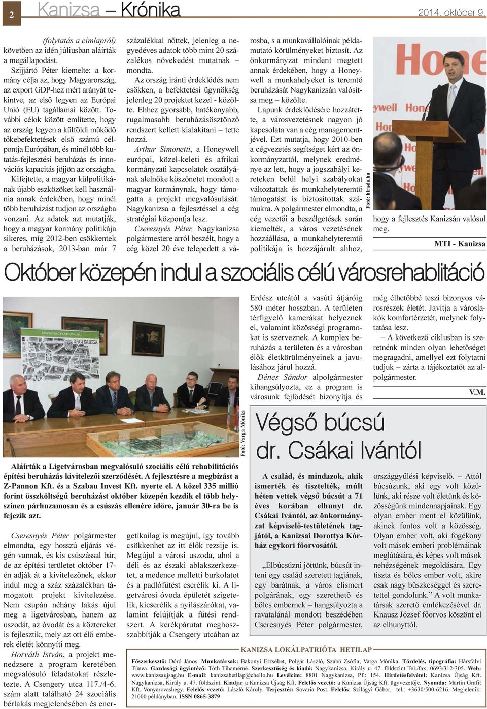 További célok között említette, hogy az ország legyen a külföldi mûködõ tõkebefektetések elsõ számú célpontja Európában, és minél több kutatás-fejlesztési beruházás és innovációs kapacitás jöjjön az