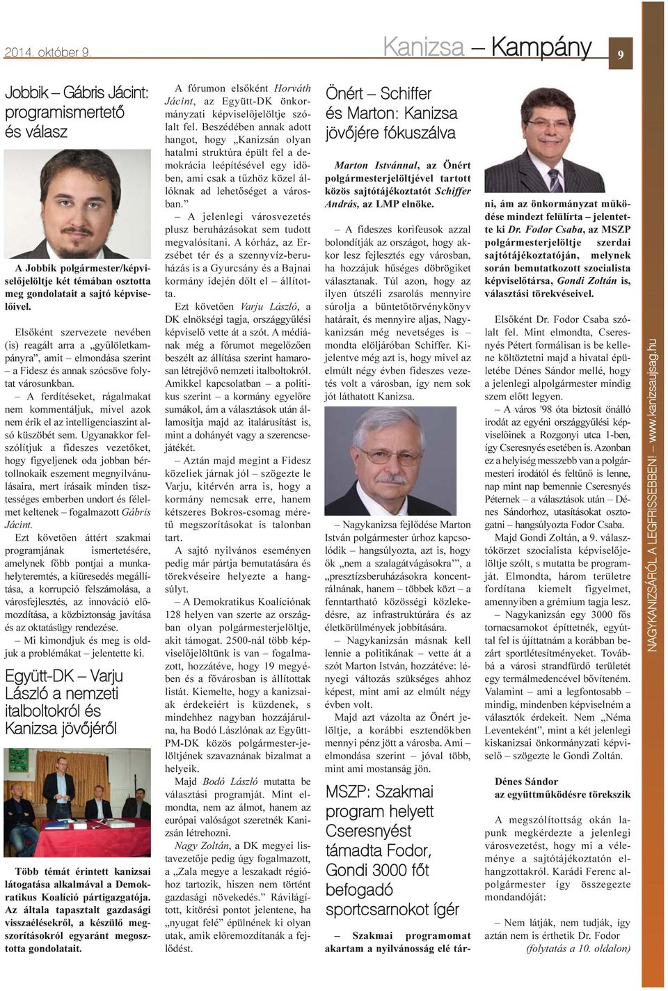A ferdítéseket, rágalmakat nem kommentáljuk, mivel azok nem érik el az intelligenciaszint alsó küszöbét sem.