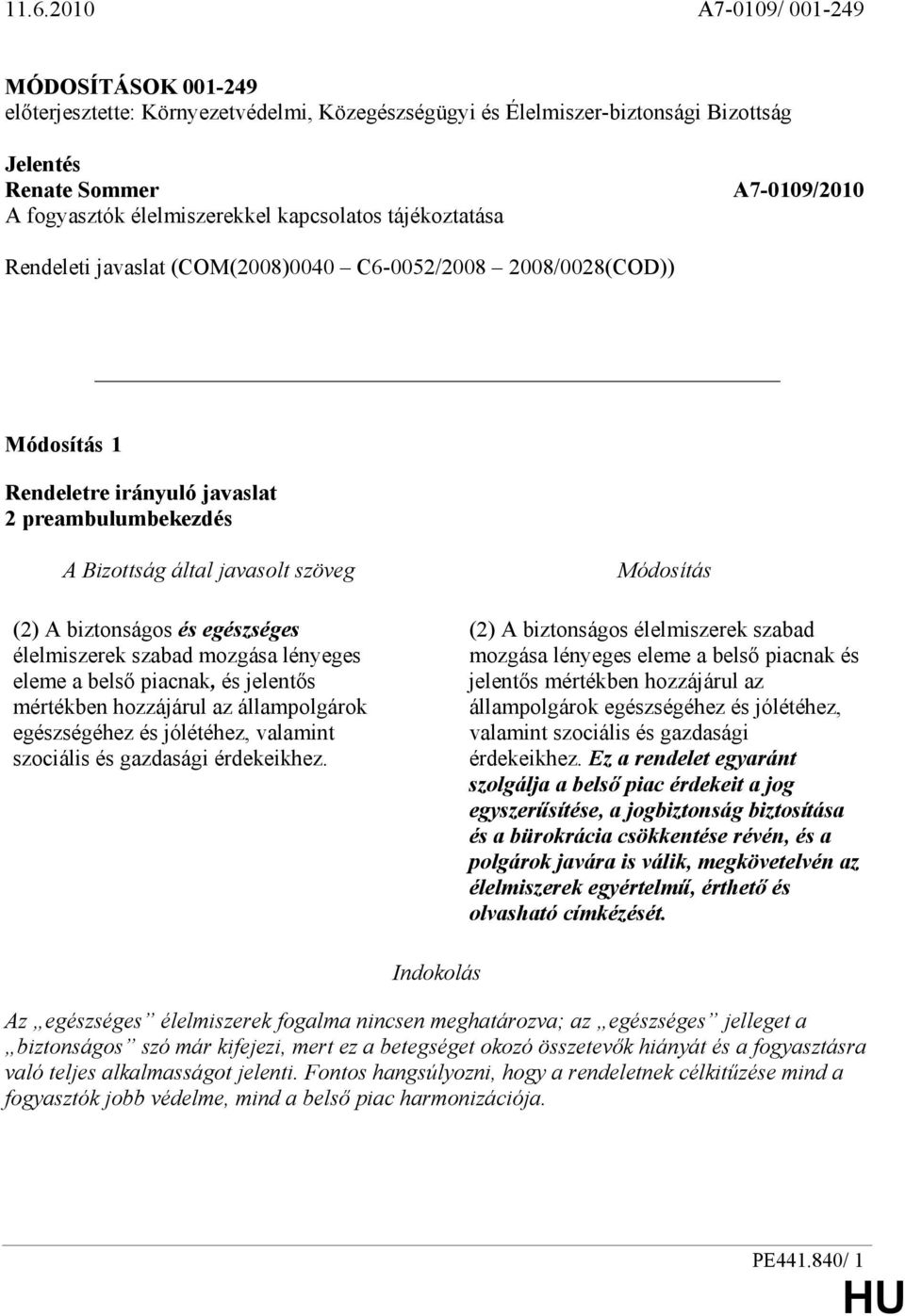 piacnak, és jelentıs mértékben hozzájárul az állampolgárok egészségéhez és jólétéhez, valamint szociális és gazdasági érdekeikhez.