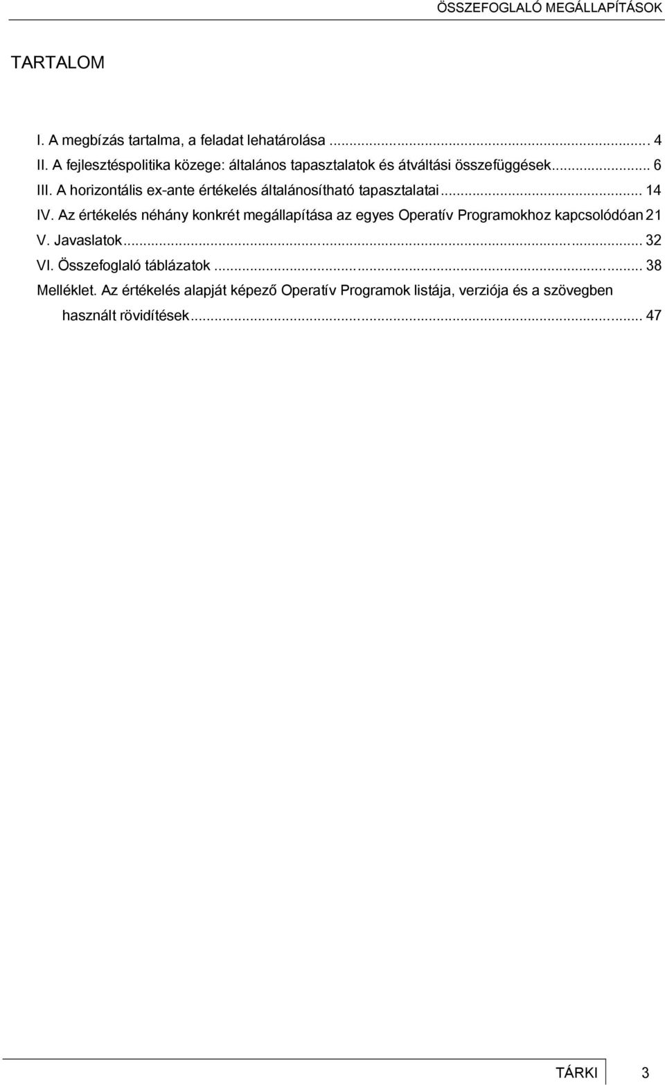 A horizontális ex-ante értékelés általánosítható tapasztalatai... 14 IV.