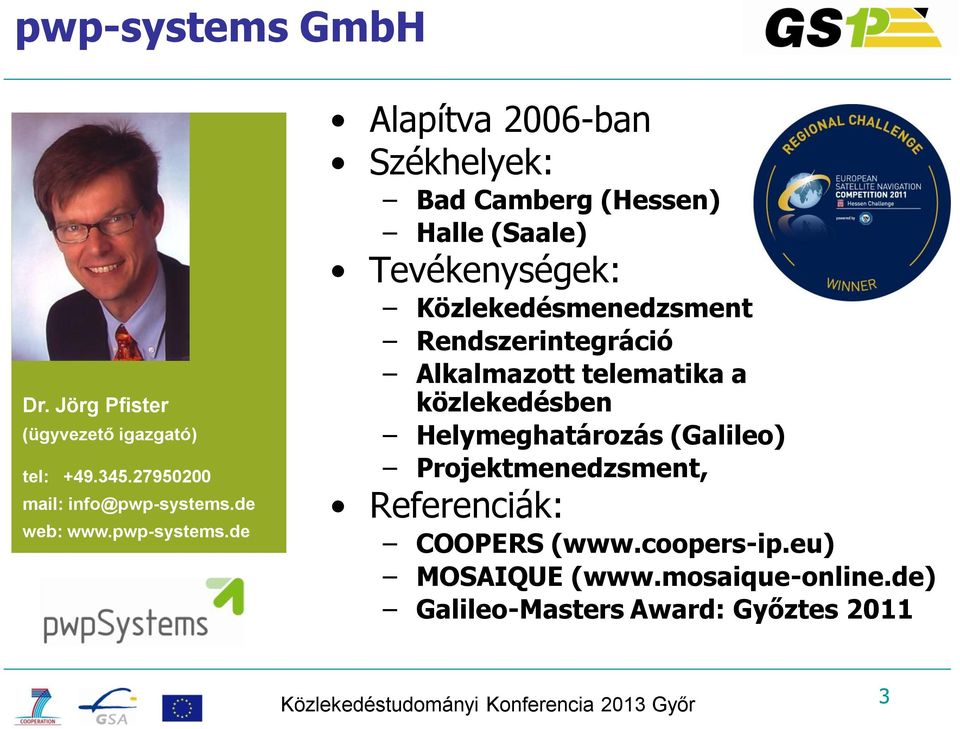 de Alapítva 2006-ban Székhelyek: Bad Camberg (Hessen) Halle (Saale) Tevékenységek: Közlekedésmenedzsment