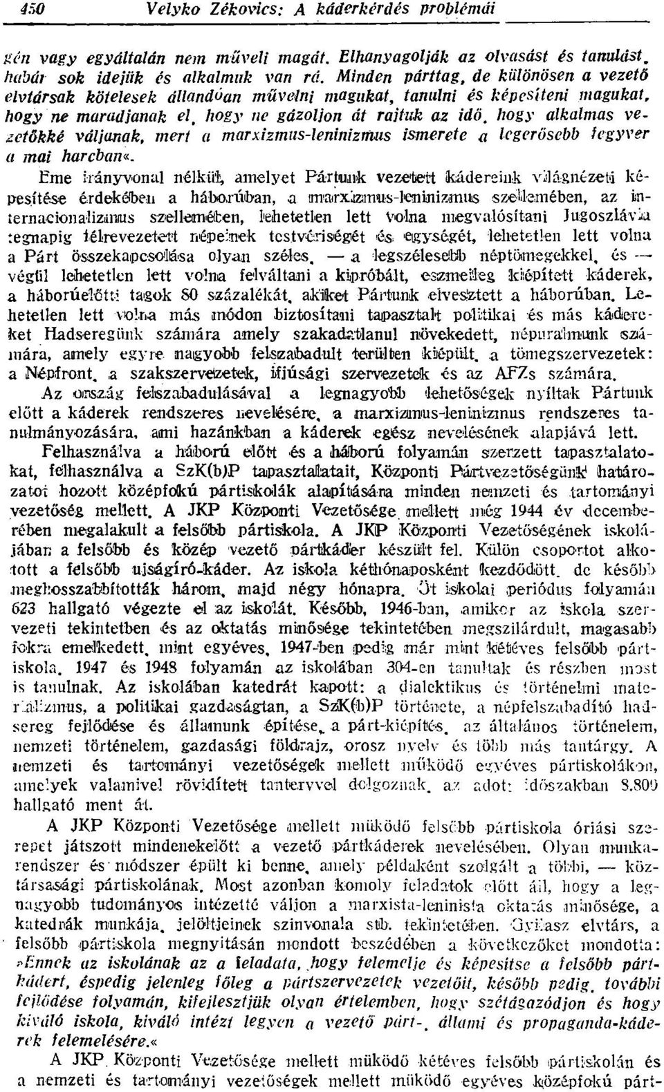 hogy alkalmas vezetőkké váljanak, meri a marxizmus-leninizmus ismerete a legerősebb fegyver a mai harcban«.