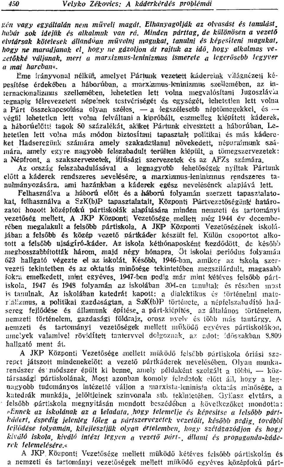 hogy alkalmas vezetőkké váljanak, meri a marxizmus-leninizmus ismerete a legerősebb fegyver a mai harcban«.