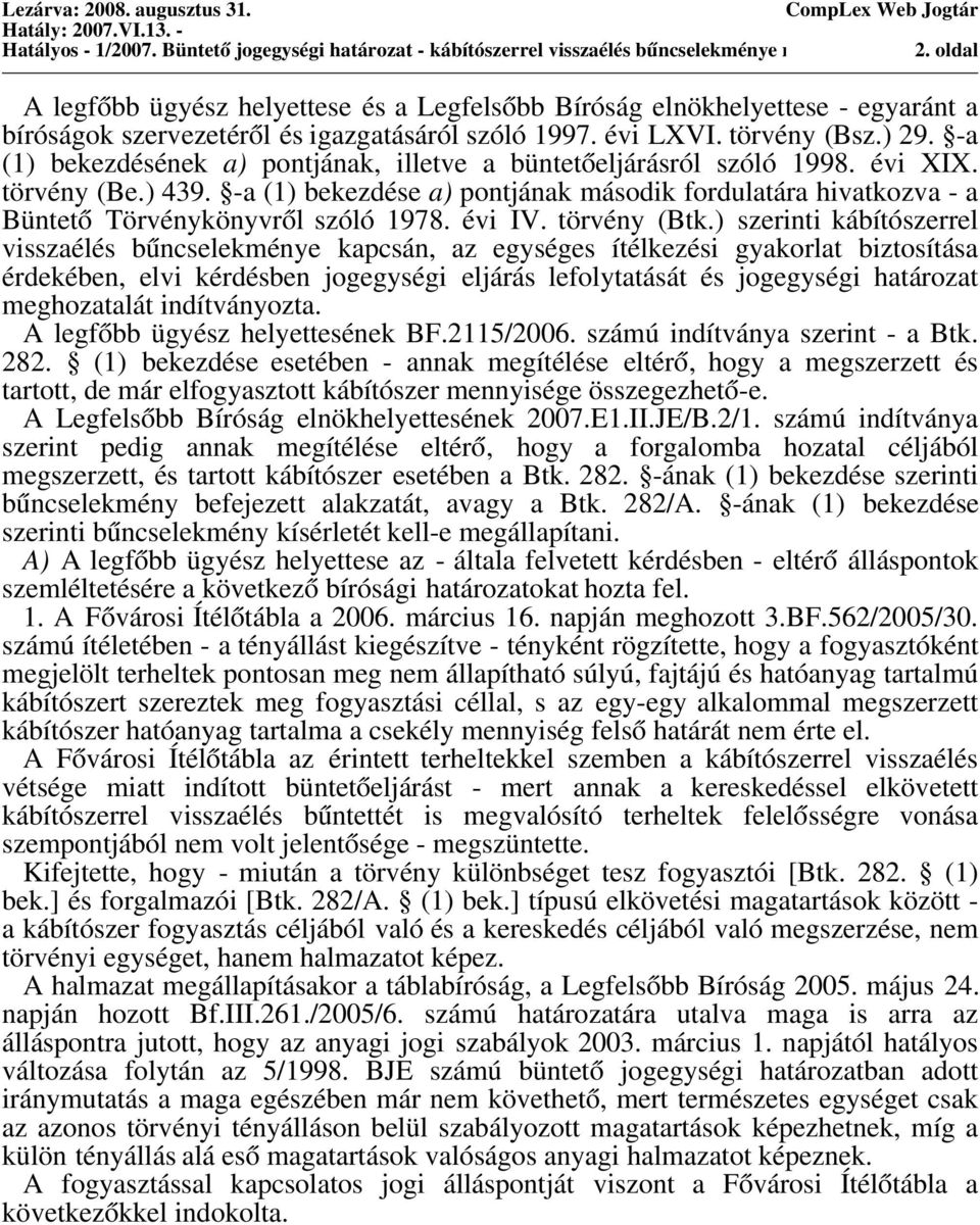 -a (1) bekezdésének a) pontjának, illetve a büntetőeljárásról szóló 1998. évi XIX. törvény (Be.) 439.