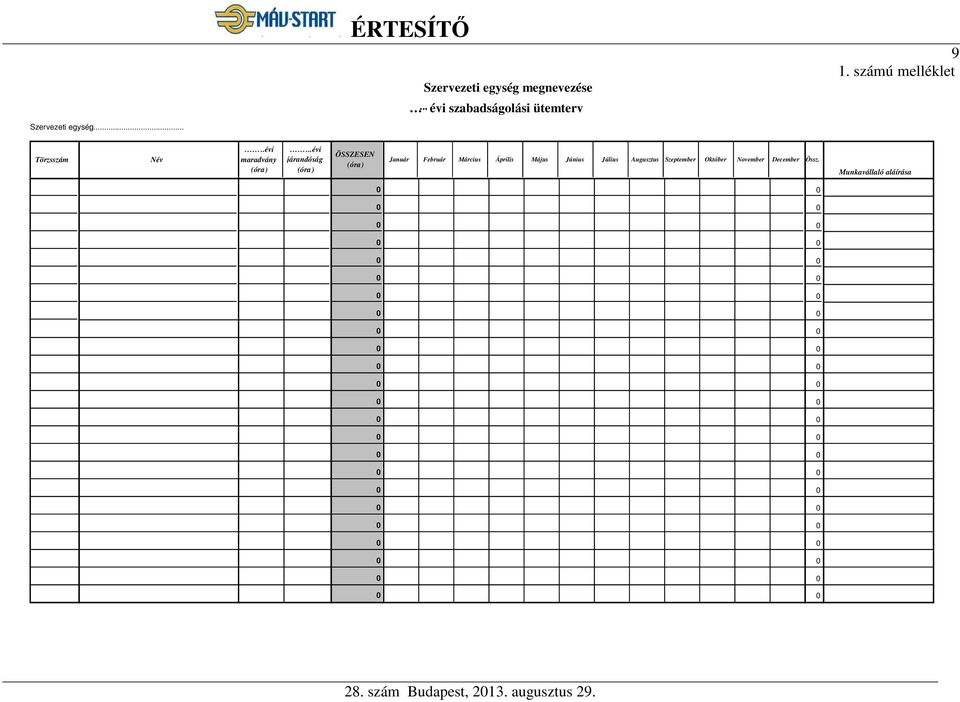 ..évi járandóság ( óra ) ÖSSZESEN ( óra ) Január Február Március Április Május Június Július Augusztus