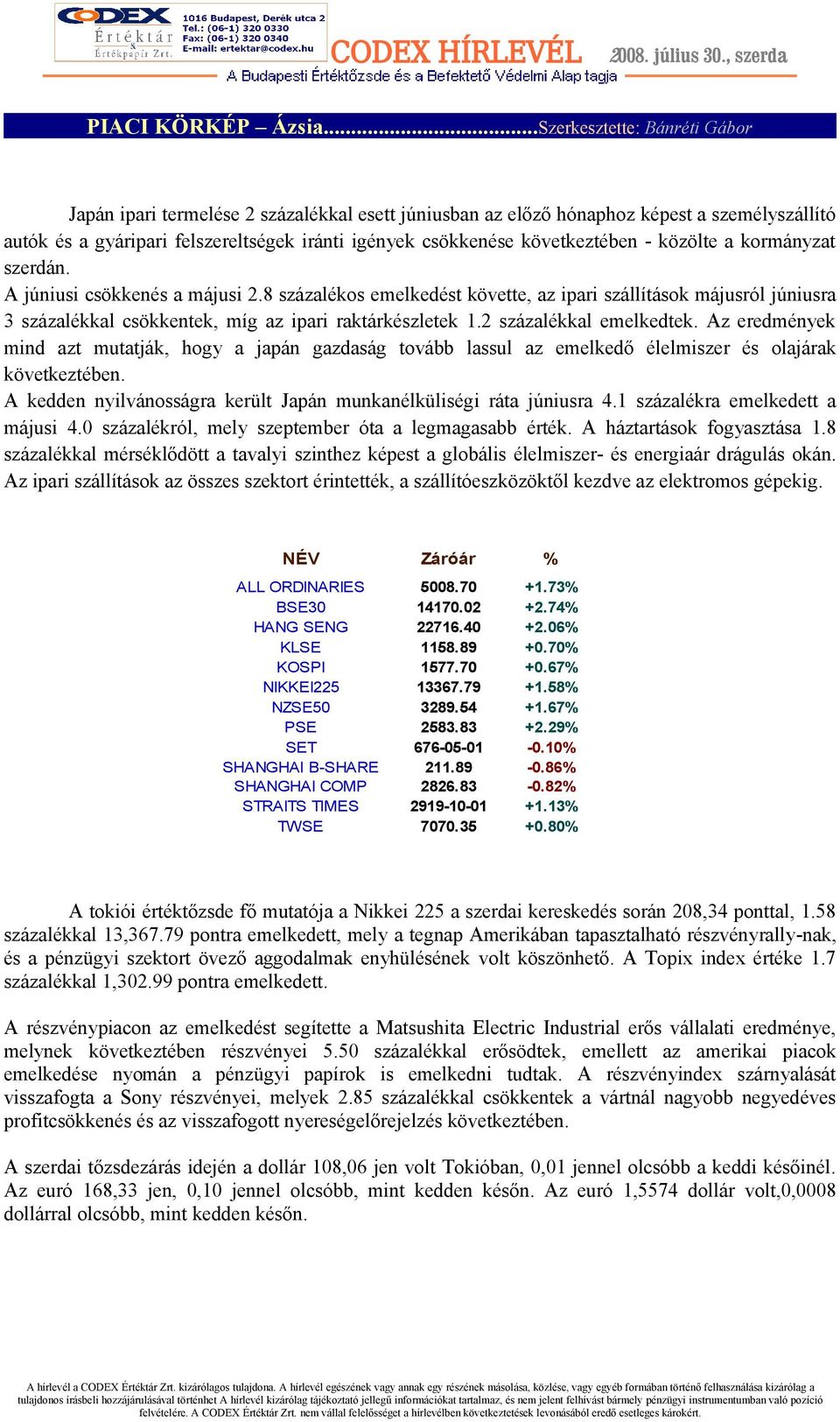 következtében - közölte a kormányzat szerdán. A júniusi csökkenés a májusi 2.