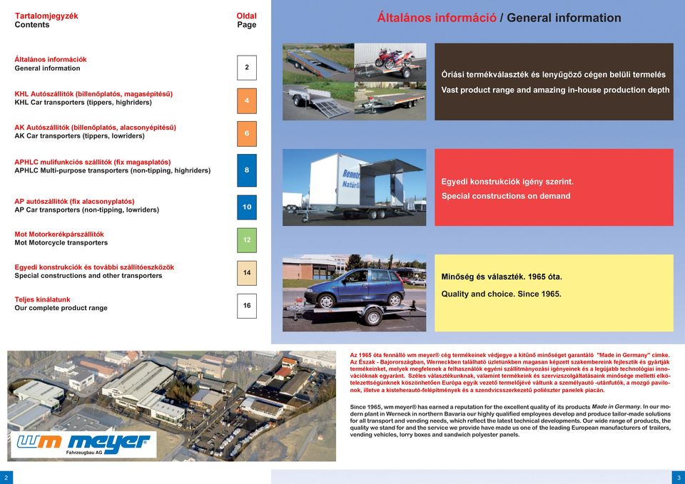 (tippers, lowriders) 6 APHLC mulifunkciós szállítók (fix magasplatós) APHLC Multi-purpose transporters (non-tipping, highriders) AP autószállítók (fix alacsonyplatós) AP Car transporters