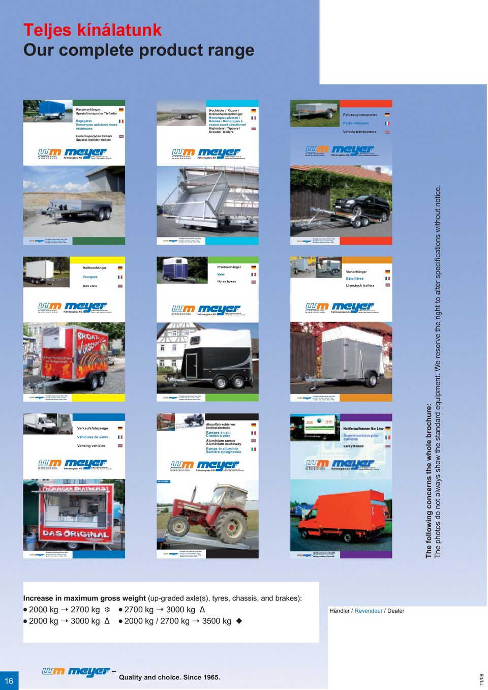 : (00 49) / (0) 97 / 91 00 0 Fax: (00 49) / (0) 97 / 91 00 0 Teljes kínálatunk Our complete product range Magyarországi forgalmazó: Körmendi Kft, 3, Szigetszentmiklós, Csepeli út 3. Tel.: 4/ 530-7 Fax.