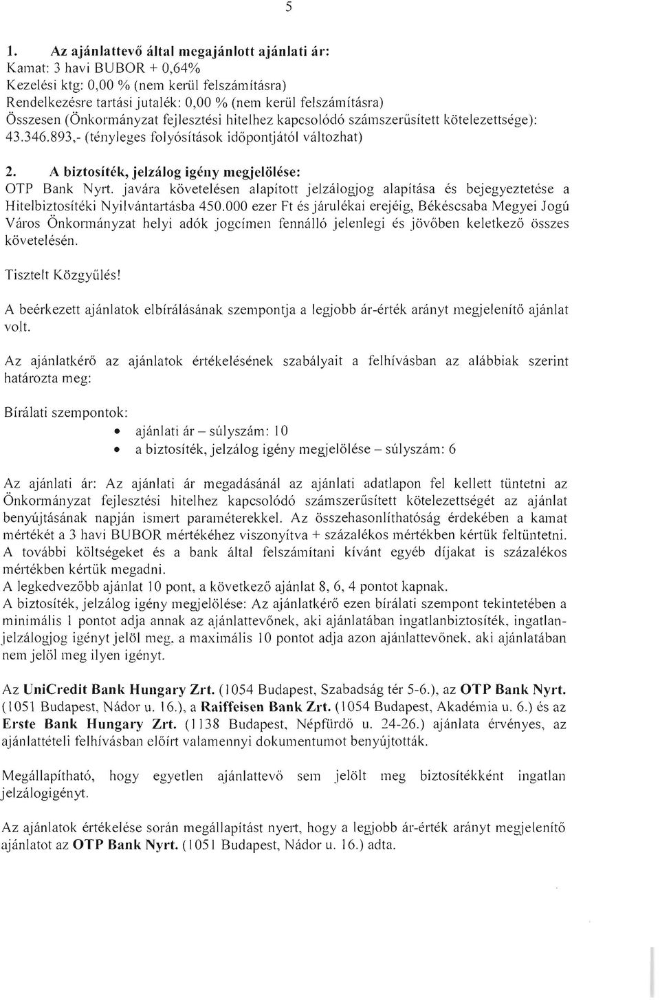 A biztosih~k, jelzalog igeny megjelolese: OIP Bank Nyrt. javara kovetelesen alapitott jelzaiogjog alapitasa es bejegyeztetese a HitelbiztositekiNyilvantartasba 450.
