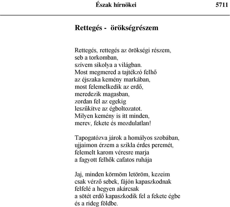 Milyen kemény is itt minden, merev, fekete és mozdulatlan!