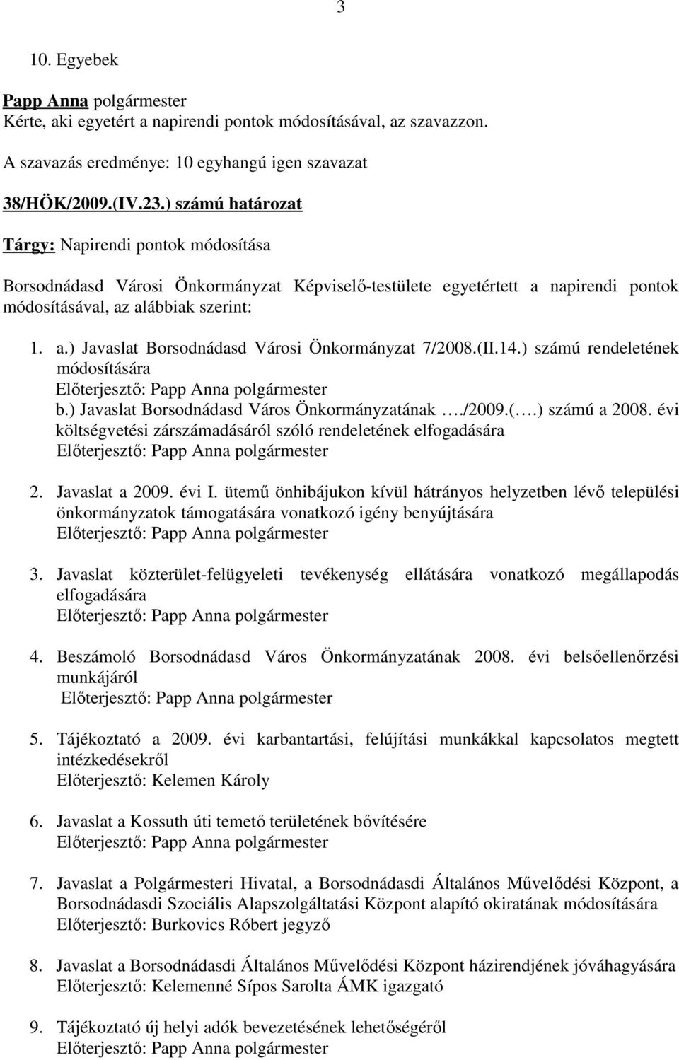 (II.14.) számú rendeletének módosítására Előterjesztő: b.) Javaslat Borsodnádasd Város Önkormányzatának./2009.(.) számú a 2008.