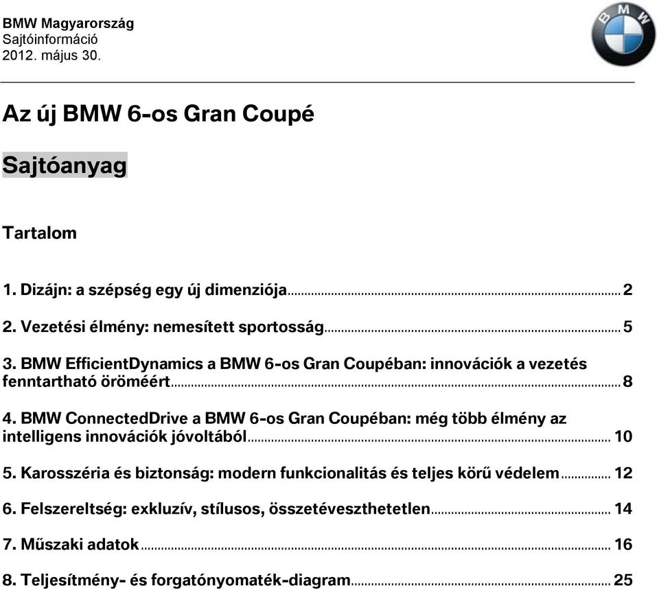 BMW ConnectedDrive a BMW 6-os Gran Coupéban: még több élmény az intelligens innovációk jóvoltából... 10 5.