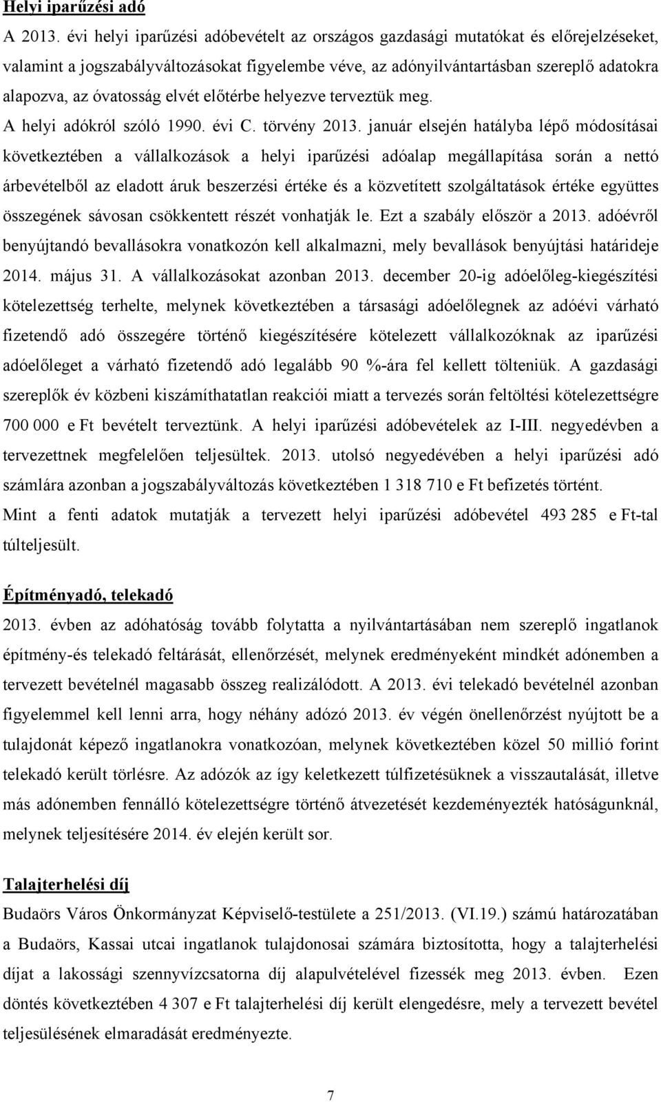 elvét előtérbe helyezve terveztük meg. A helyi adókról szóló 1990. évi C. törvény 2013.